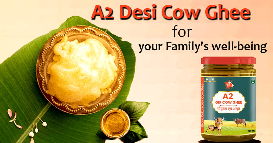 Buy Pure and Organic A2 Desi Cow Ghee for Your Family's Well-Being