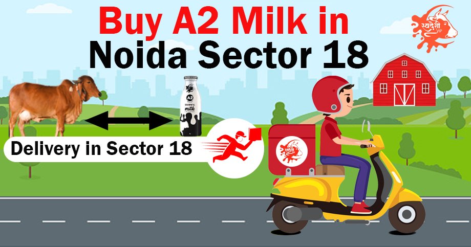 Buy A2 Milk in Noida Sector 18 and Stick to the Goodness and Purity