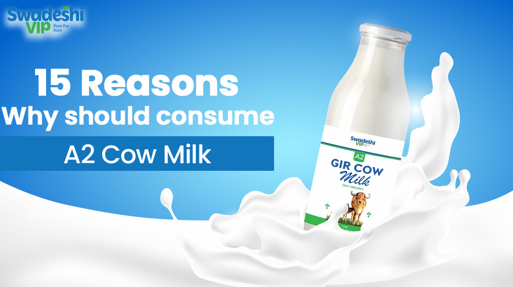 15 Reasons Why you should Consume A2 Cow Milk