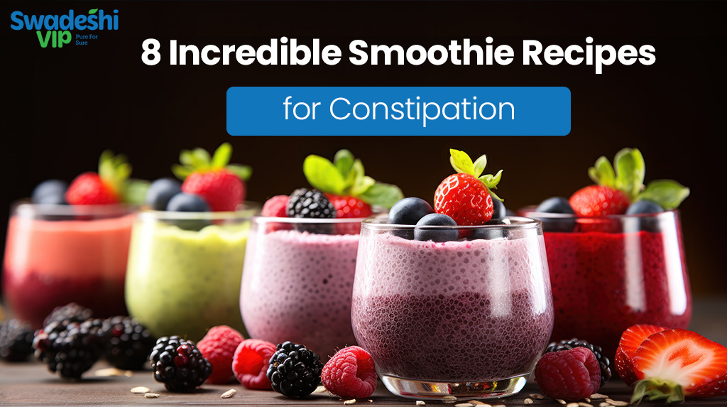 8 Incredible Smoothie Recipes for Constipation