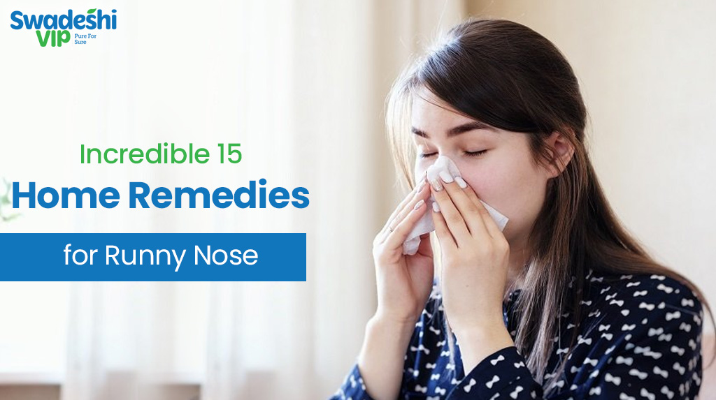 Incredible 15 Home Remedies for Runny Nose